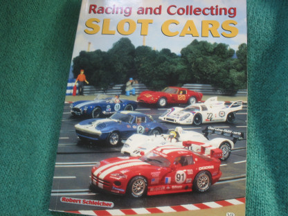 book  RACING AND COLLECTING SLOT CARS  BY Robert Schleicher -    pre owned very good condition
